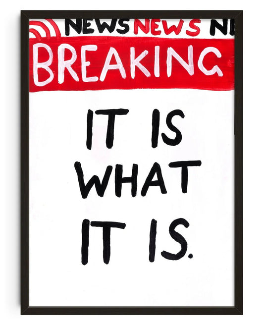 It is what it is - La Fabrique boutique de tableaux en ligne Maroc

